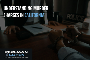 Understanding murder charges in California